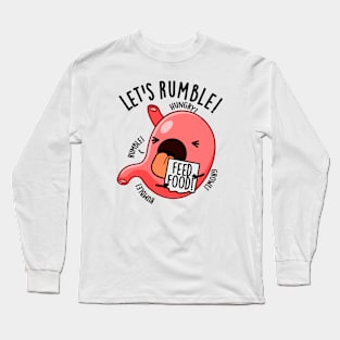 Let's Rumble Funny Stomach Puns Long Sleeve T-Shirt